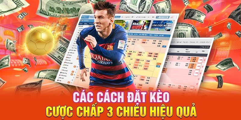 Các cách đặt kèo cược chấp 3 chiều hiệu quả